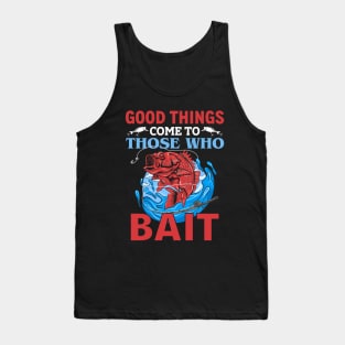 Good Things Come To Those Who Bait Tank Top